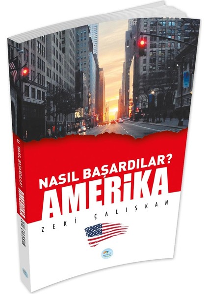 Nasıl Başardılar? Amerika - Zeki Çalışkan - Maviçatı Yayınları