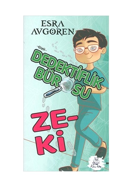 Gizli Dedektiflik Bürosu Zeki - Esra Avgören - Puhu Kitap