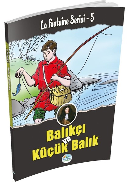 Balıkçı ve Küçük Balık - La Fontaine Serisi - Maviçatı Yayınları