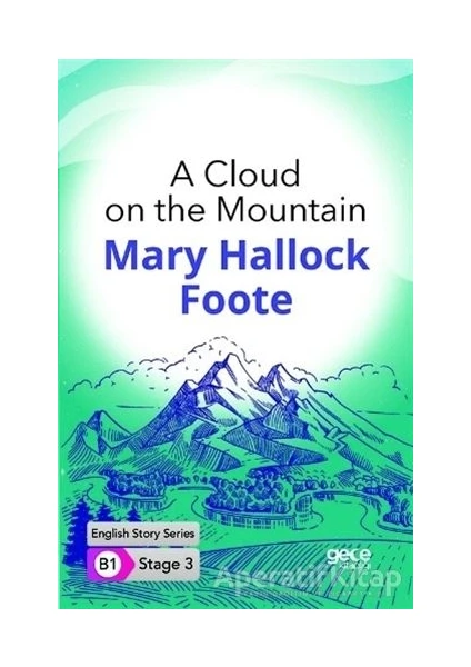 A Cloud On The Mountain - Ingilizce Hikayeler B1 Stage 3 - Mary Hallock Foote -