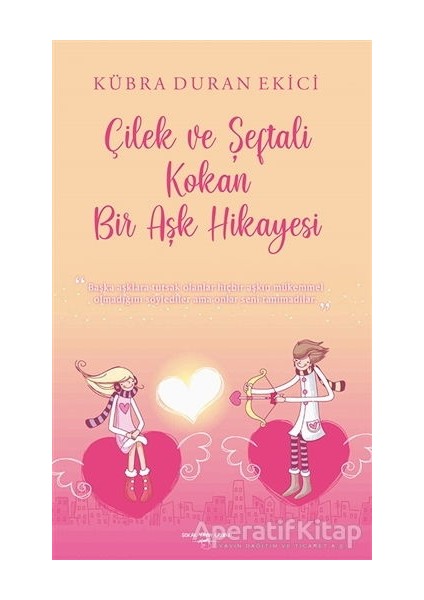 Çilek ve Şeftali Kokan Bir Aşk Hikayesi - Kübra Duran Ekici - Sokak Kitapları Yayınları