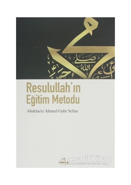 Resulullahın Eğitim Metodu - Abdelaziz Ahmet Gabr Selim - Ravza Yayınları