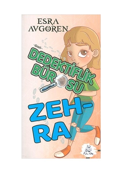 Gizli Dedektiflik Bürosu Zehra - Esra Avgören - Puhu Kitap