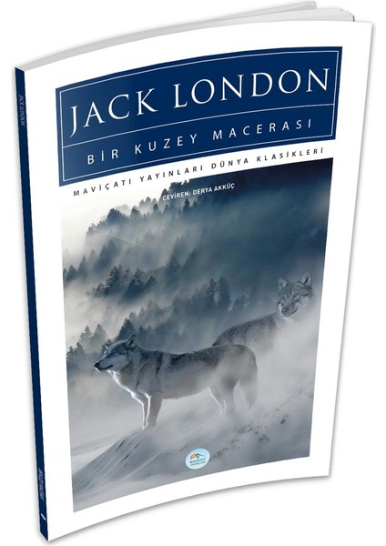 Bir Kuzey Macerası - Jack London - Maviçatı (Dünya Klasikleri)