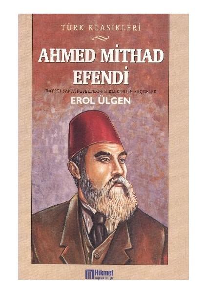 Ahmed Mithad Efendi - Erol Ülgen - Hikmet Neşriyat