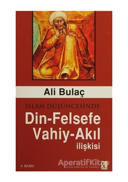 Çıra Yayınları Islam Düşüncesinde Din - Felsefe - Vahiy - Akıl Ilişkisi - Ali Bulaç - Çıra Yayınları