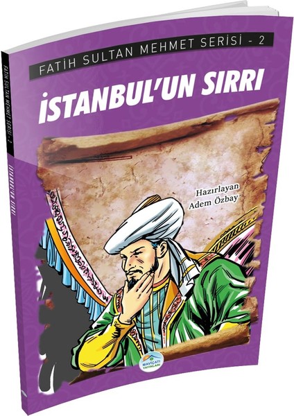 Istanbul’un Sırrı - Fatih Sultan Mehmet Serisi - Maviçatı Yayınları