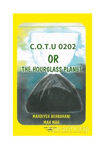 C.o.t.u 0202 Or The Hourglass Planet - Mahdiyeh Behbahani Mah Mah - Sokak Kitapları Yayınları