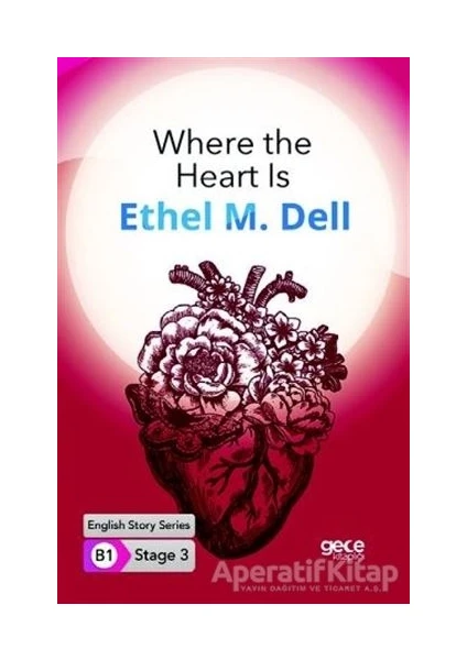 Where The Heart Is - Ingilizce Hikayeler B1 Stage 3 - Ethel M. Dell -