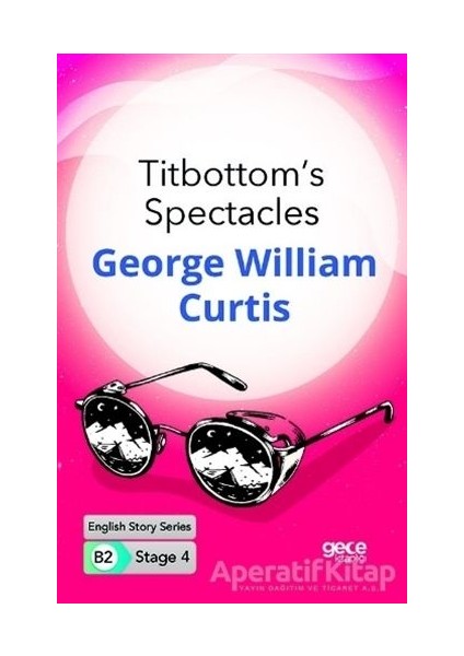 Titbottoms Spectacles - Ingilizce Hikayeler B2 Stage 4 - George William Curtis -