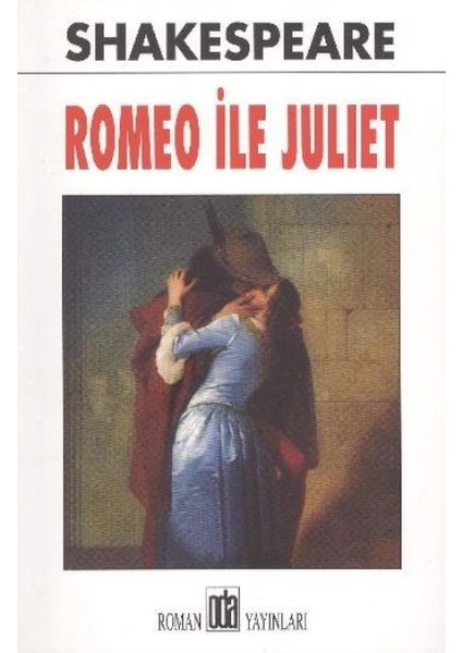 Romeo ile Juliet - William Shakespeare - Oda Yayınları