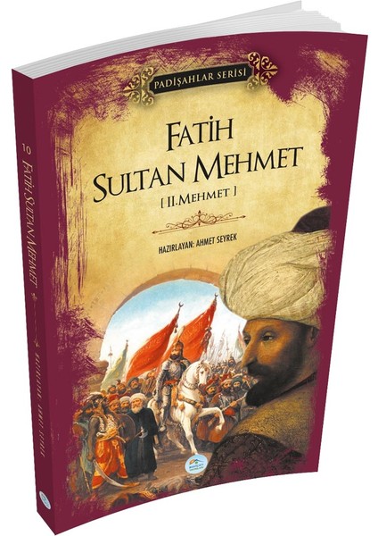 Fatih Sultan Mehmet (Padişahlar Serisi) Maviçatı Yayınları