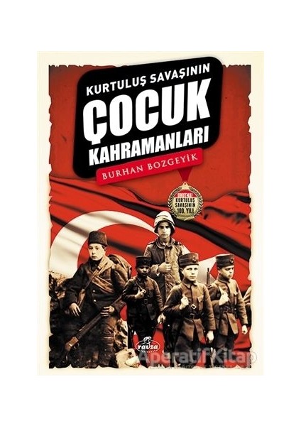 Kurtuluş Savaşının Çocuk Kahramanları - Burhan Bozgeyik - Ravza Yayınları