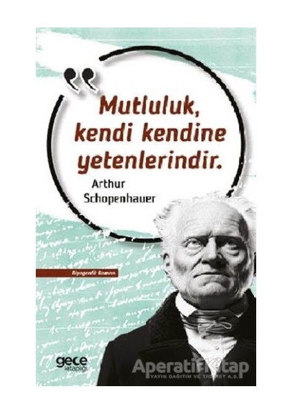 Mutluluk Kendi Kendine Yetenlerindir - Arthur Schopenhauer -