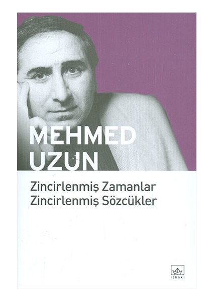 Zincirlenmiş Zamanlar Zincirlenmiş Sözcükler - Mehmed Uzun