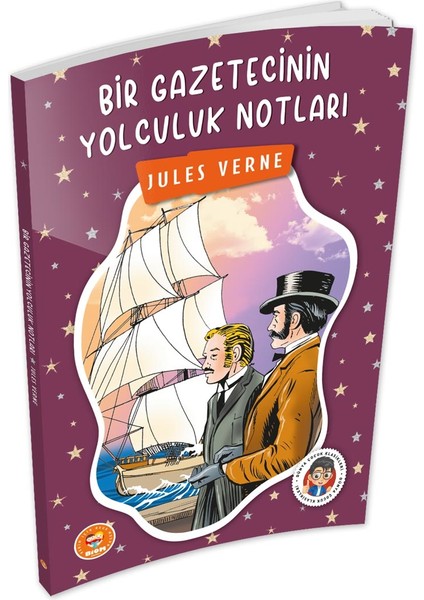 Bir Gazetecinin Yolculuk Notları - Jules Verne - (Çocuk Klasikleri)