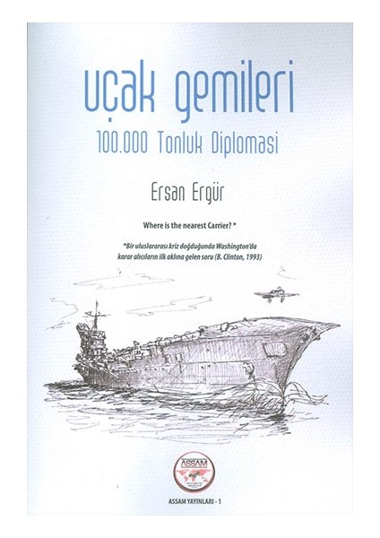 Uçak Gemileri - Ersan Ergür - Assam Yayınları