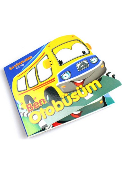 Ben Otobüsüm - Ilk Kitaplarım 0-3 Yaş