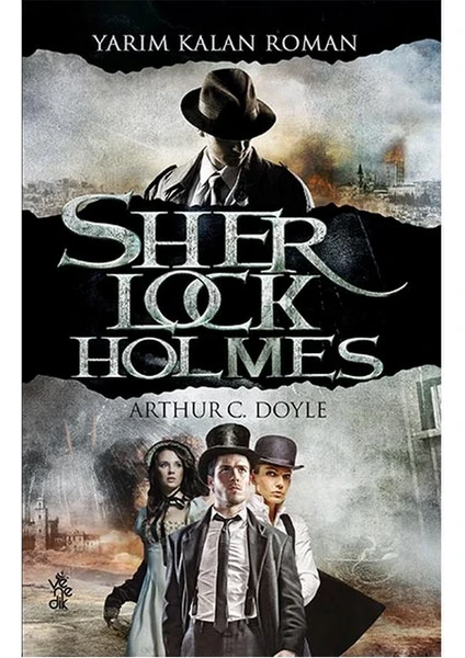 Yarım Kalan Roman - Sherlock Holmes  - Arthur Conan Doyle