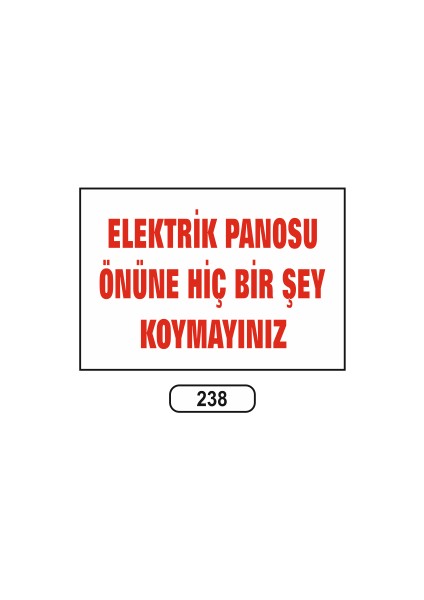 Elektrik Panosu Önüne Hiç Bir Şey Koymayınız Uyarı Ikaz Levhası