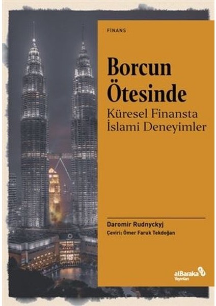 Borcun Ötesinde: Küresel Finansta Islami Deneyimler - Daromir Rudnyckyj
