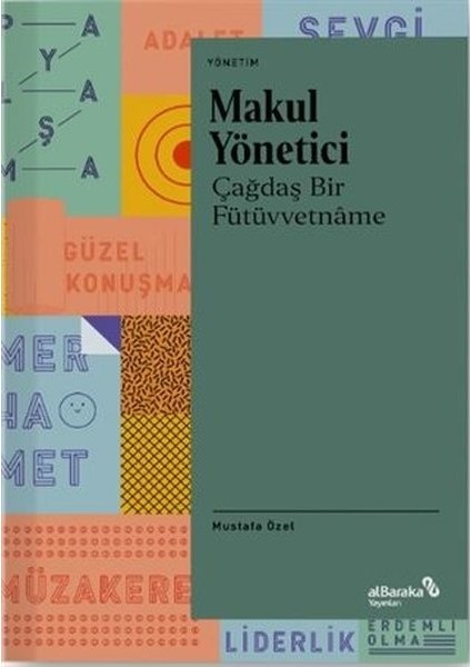 Makul Yönetici: çağdaş Bir Fütüvvetnâme - Mustafa Özel