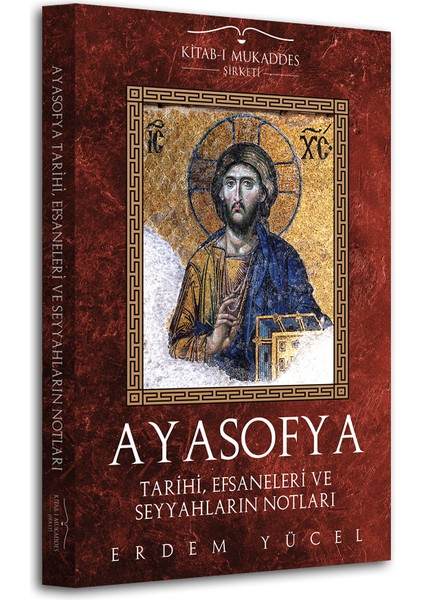 Ayasofya: Tarihi, Efsaneleri ve Seyyahların Notları - Erdem Yücel