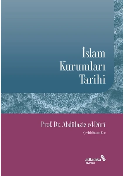 Islam Kurumları Tarihi - Abdülaziz Ed-Dûrî