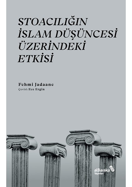 Stoacılığın Islam Düşüncesi Üzerindeki Etkisi - Fehmi Jadaane