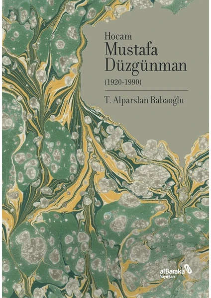 Hocam Mustafa Düzgünman (1920-1990)- T. Alparslan Babaoğlu