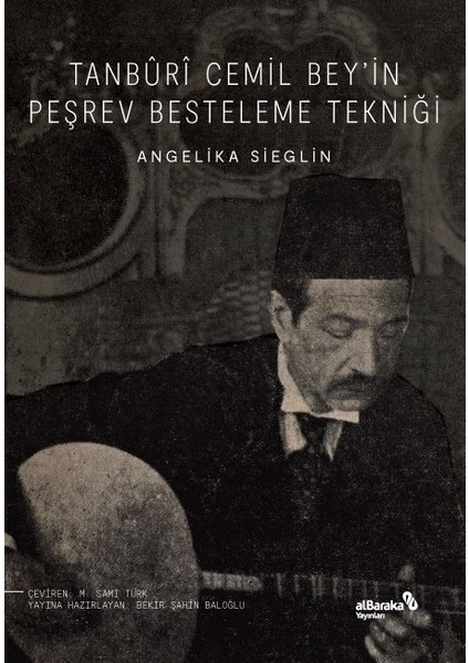 Tanbûrî Cemil Bey’in Peşrev Besteleme Tekniği - Angelika Sieglin