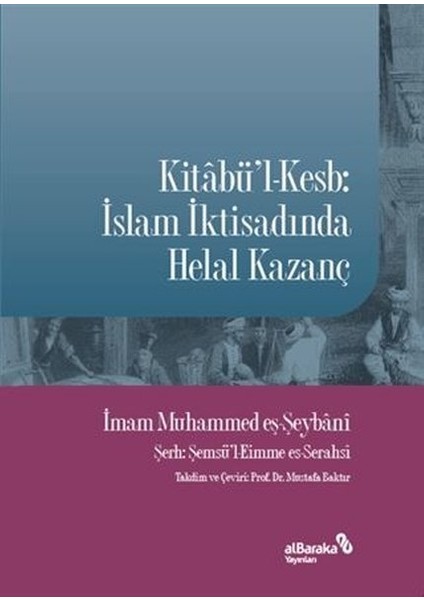 Kitâbü’l-Kesb: islam Iktisadında Helal Kazanç - Imam Muhammed Eş-Şeybani