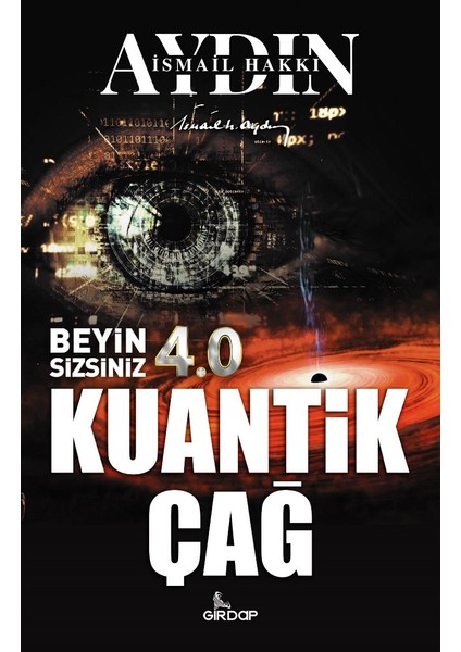 Beyin Sizsiniz 4.0 – Kuantik Çağ - Ismail Hakkı Aydın