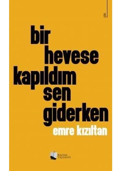 Bir Hevese Kapıldım Sen Giderken - Emre Kızıltan