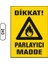 Dikkat Parlayıcı Madde Uyarı Ikaz Levhası 1