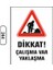 Dikkat Çalışma Var Yaklaşma Uyarı Ikaz Levhası 1