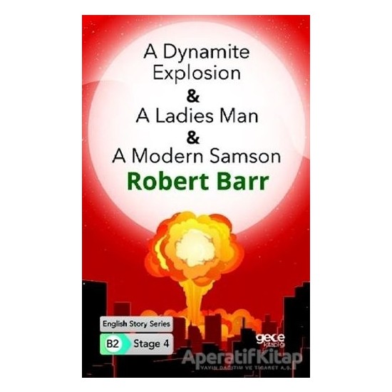 Gece Kitaplığı A Dynamite Explosion - A Ladies Man - A Modern Samson - Ingilizce Hikayeler B2 Stage 4