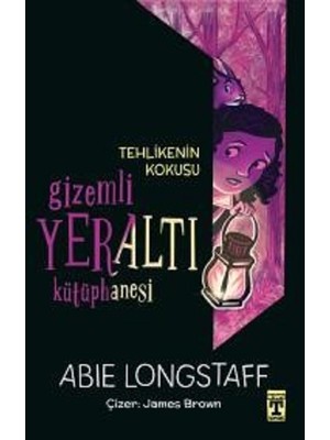 Gizemli Yeraltı Kütüphanesi 2 - Tehlikenin Kokusu - Abie Longstaff