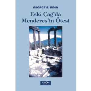 Eski Çağ'da Menderes'in Ötesi - George E. Bean
