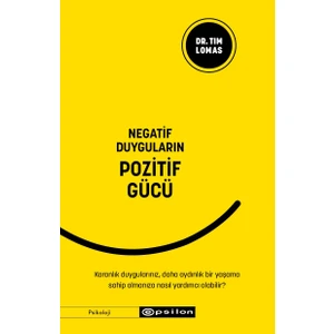 Negatif Duyguların Pozitif Gücü - Tim Lomas