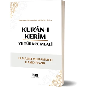 Mirhan Kitap Kur'an-I Kerim ve Türkçe Meali - Atatürk'ün Türkçe' Ye Çevirttiği Kur'an-I Kerim
