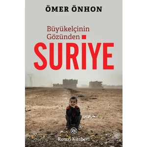 Suriye: Büyükelçinin Gözünden - Ömer Önhon