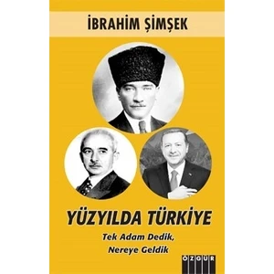 Yüzyılda Türkiye, Tek Adam Dedik Nereye Geldik - Ibrahim Şimşek