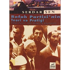 Refah Partisi'nin Teori ve Pratiği - Refah Partisi, Adil Düzen ve Kapitalizm - Serdar Şen