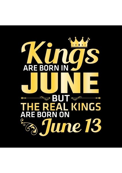 King Are Born In June But The Real Kings Are Born On June 13 Happy Birthday Papa Daddy Brother Son Kupa Bardak fiyatları