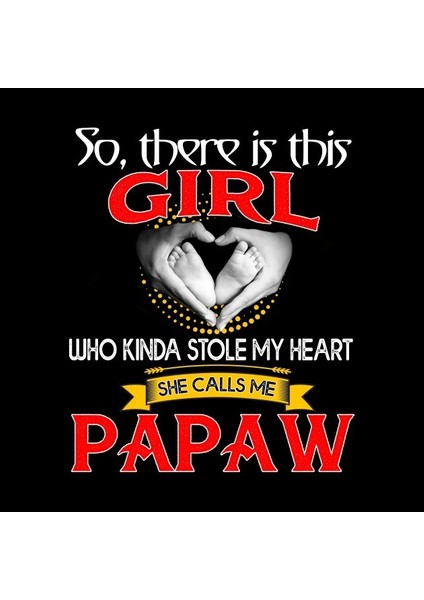 So There Is This Girl Who Kinda Stole My Heart She Calls Me Papaw Kupa Bardak fiyatları