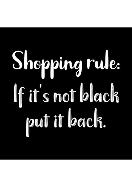 Shopping Rule: If It's Not Black Put It Back Kupa Bardak