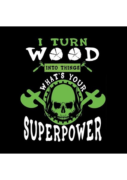 I Turn Wood Into Things, What's Your Superpower Funny Woodworking-Carpenter- Carpentry- Wood Work- Funny Gift Kupa Bardak fiyatları