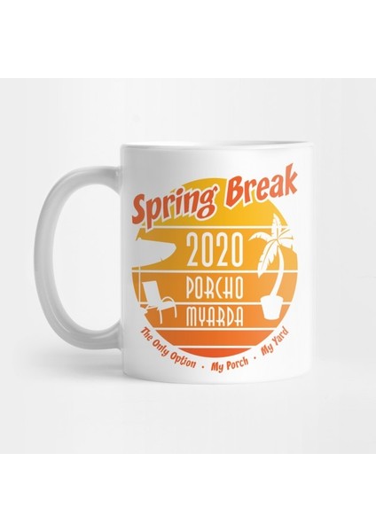 Spring Break 2020 Porcho Myarda Kupa Bardak