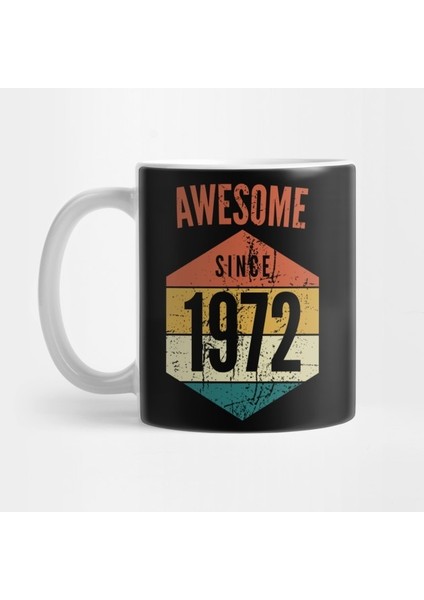 Awesome Since 1972, Born In 1972, 1972 Birth Year Kupa Bardak